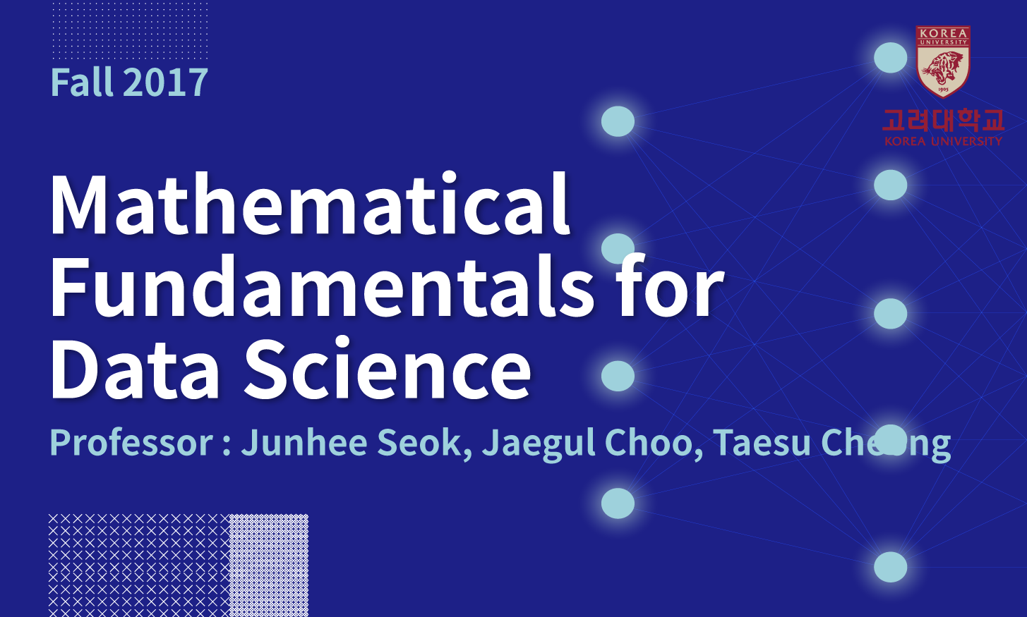 Mathematical Fundamentals for Data Science 개강일 2017-10-17 종강일 2018-01-30 강좌상태 종료